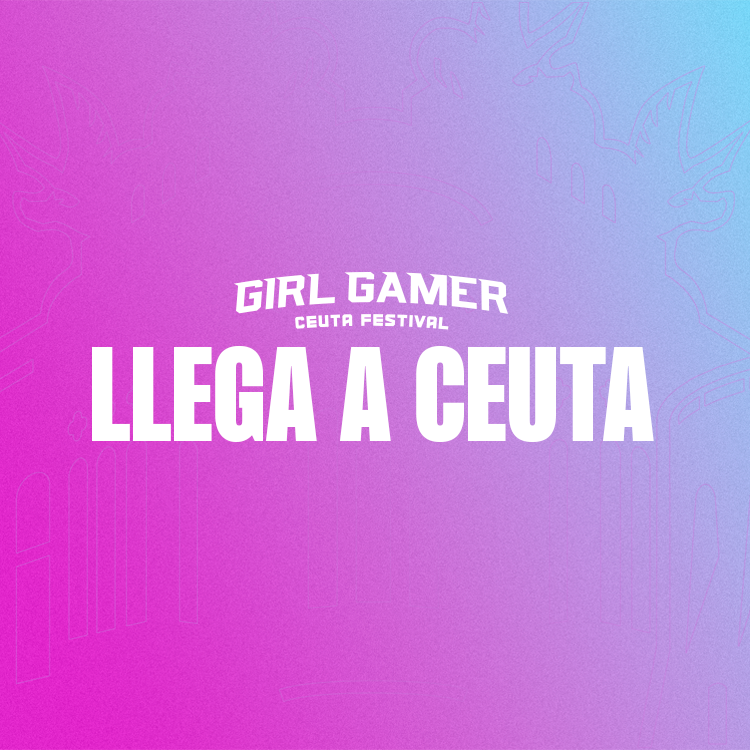 Girl Gamer Festival llega a Ceuta